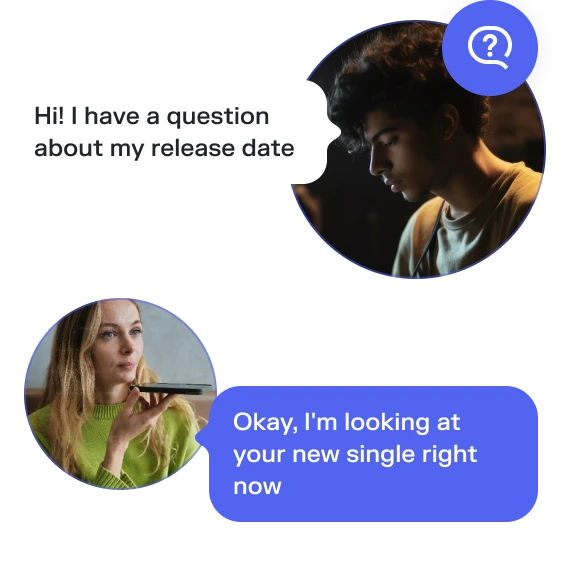 Two circular avatars with chat bubbles — user asks about a release date, assistant replies 'Okay, I'm looking at your new single right now' with a question icon.